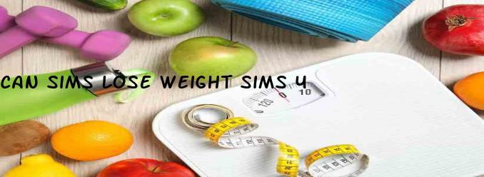 Can Sims Lose Weight